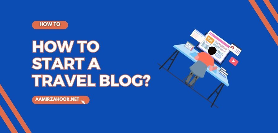 How To Start A Travel Blog 1 